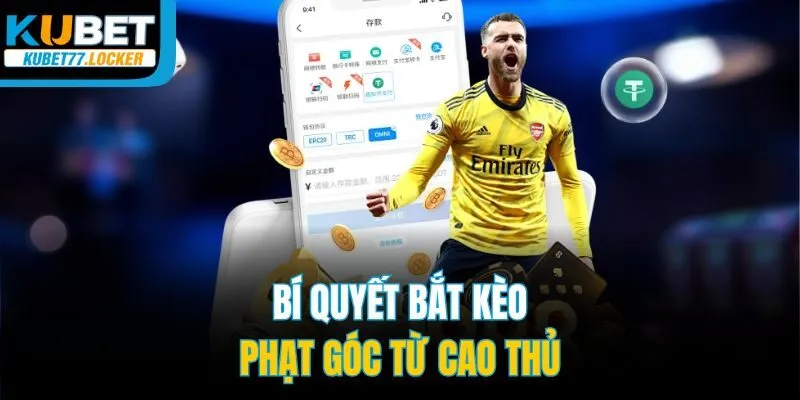 Bí quyết bắt kèo phạt góc từ cao thủ