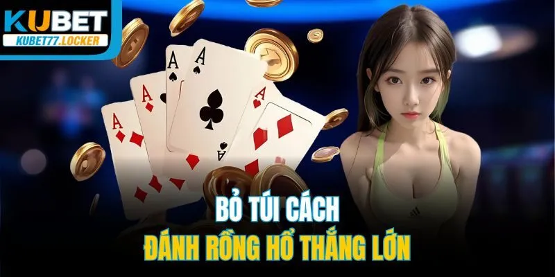 Bỏ túi cách đánh rồng hổ thắng lớn