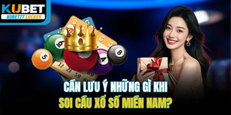 Cần lưu ý những gì khi soi cầu xổ số miền Nam?