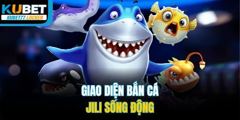 Giao diện bắn cá JILI sống động
