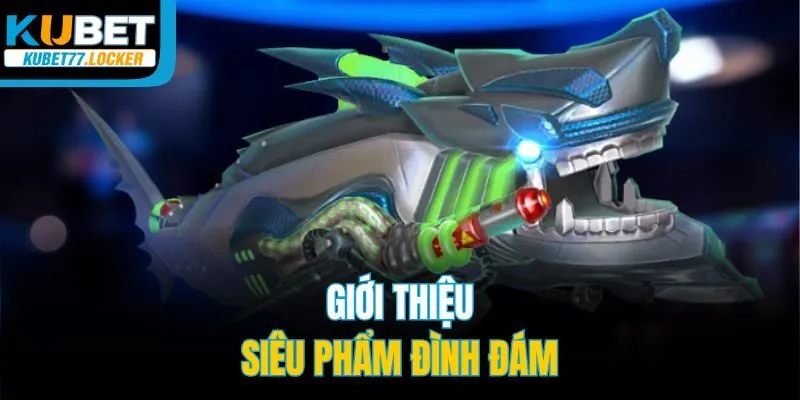 Giới thiệu siêu phẩm đình đám