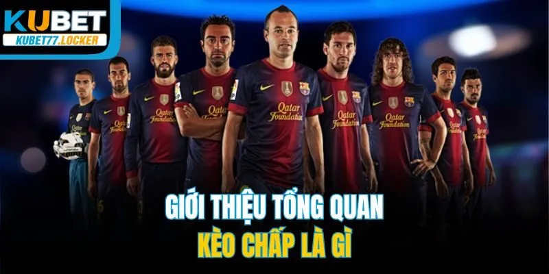 Giới thiệu tổng quan kèo chấp là gì