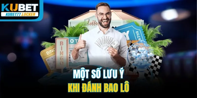 Một số lưu ý khi đánh bao lô