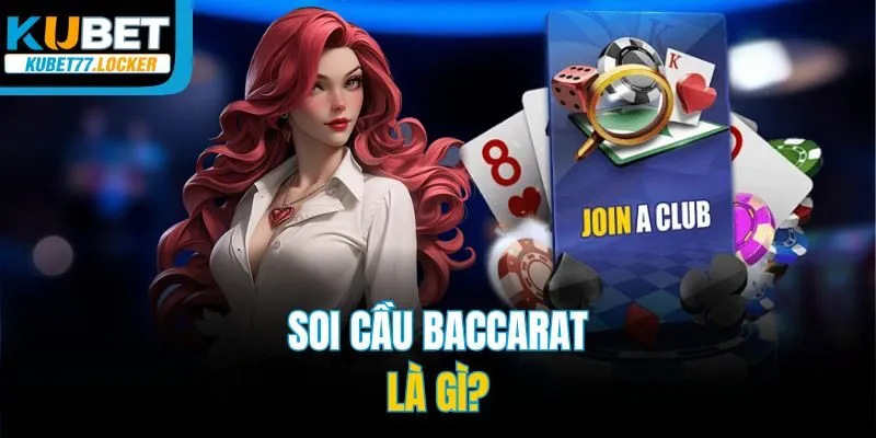 Soi cầu Baccarat là gì?