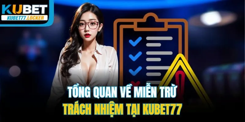 Tổng quan về miễn trừ trách nhiệm tại Kubet77