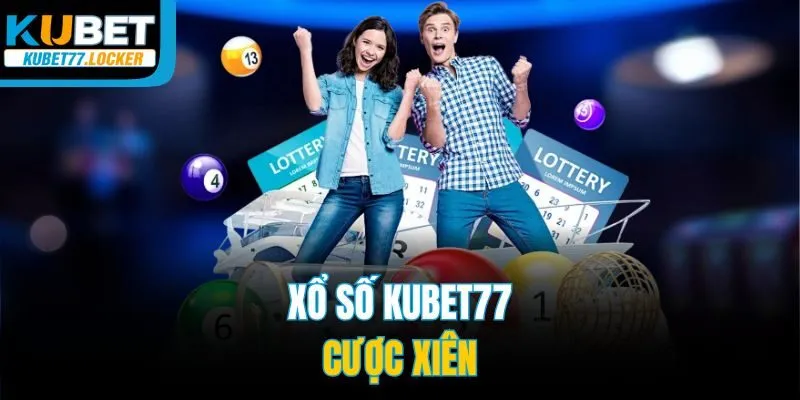 Xổ số Kubet77 - Cược xiên